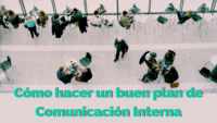 Cómo hacer un buen plan de Comunicación Interna